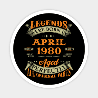 Legend Was Born In April 1980 Aged Perfectly Original Parts Magnet